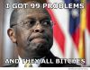 herman-cain-99-problems-and-they-all-bitches.jpg